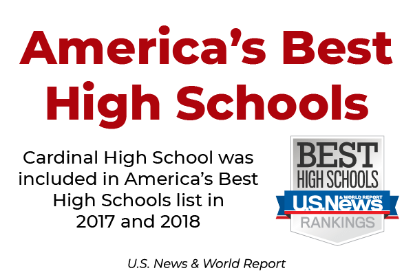Cardinal High School was included in America's Best High Schools list in 2017 and 2018