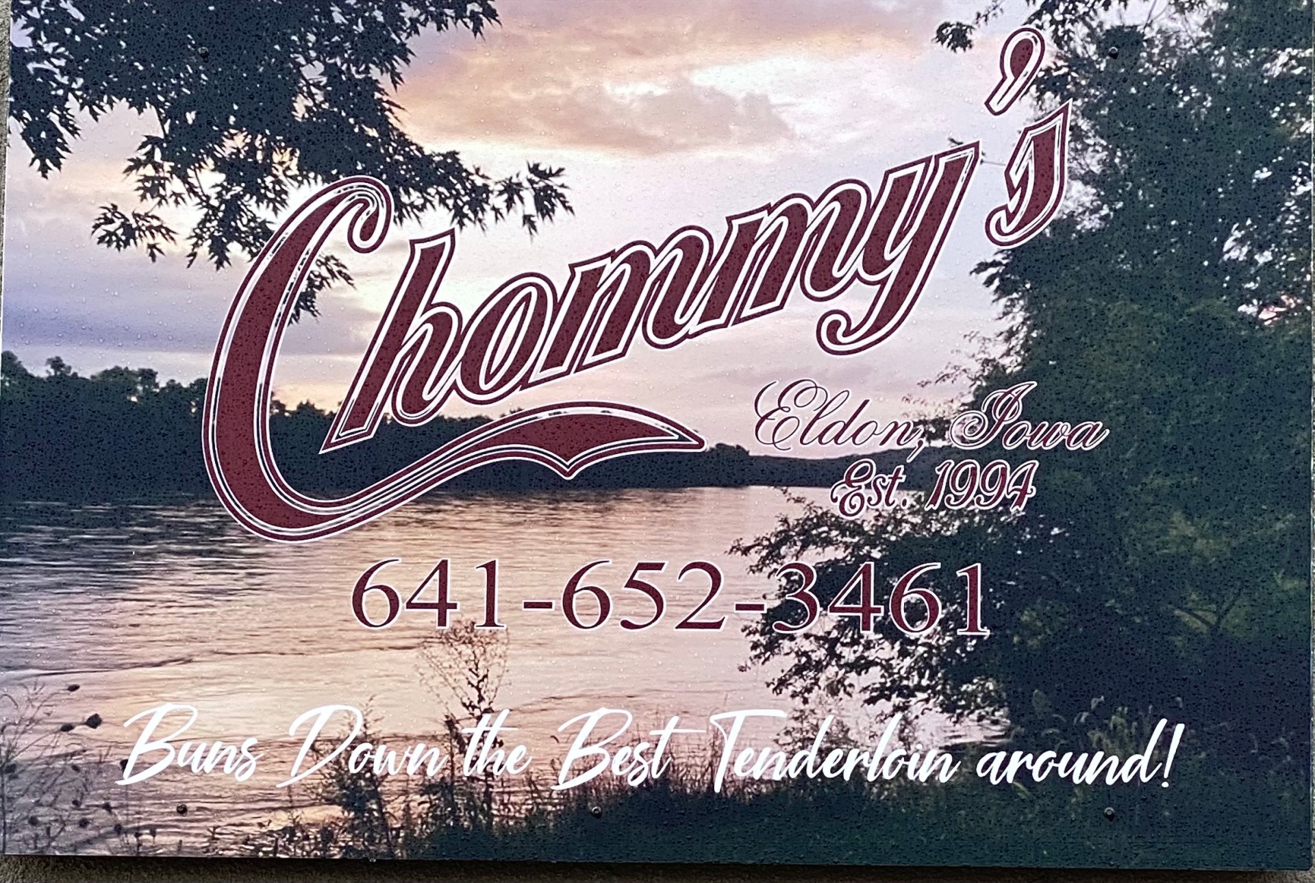 Chommy's. Eldon, Iowa, Est. 1994, 641-652-3461, Buns Down the Best Tenderloin Around!